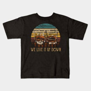 We Live It Up Down Wine Musics Glass Kids T-Shirt